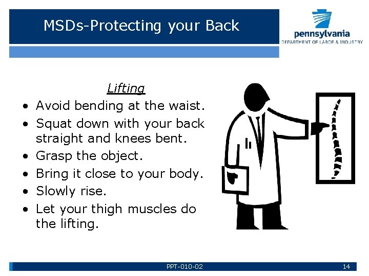 MSDs-Protecting your Back • • • Lifting Avoid bending at the waist. Squat down