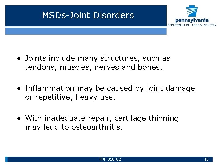 MSDs-Joint Disorders • Joints include many structures, such as tendons, muscles, nerves and bones.
