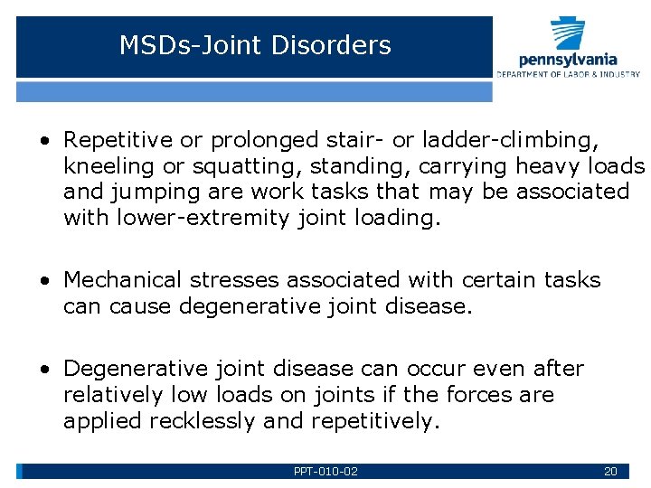 MSDs-Joint Disorders • Repetitive or prolonged stair- or ladder-climbing, kneeling or squatting, standing, carrying