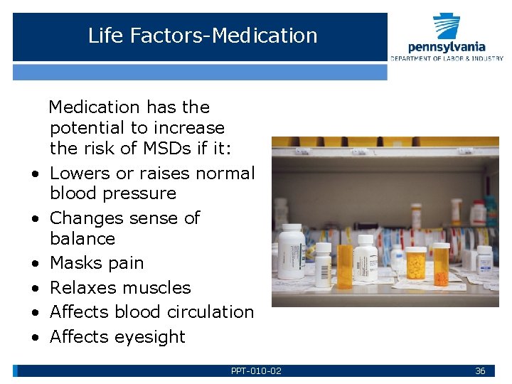 Life Factors-Medication • • • Medication has the potential to increase the risk of