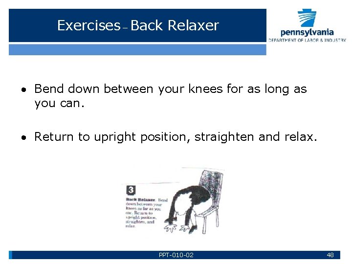 Exercises – Back Relaxer Bend down between your knees for as long as you