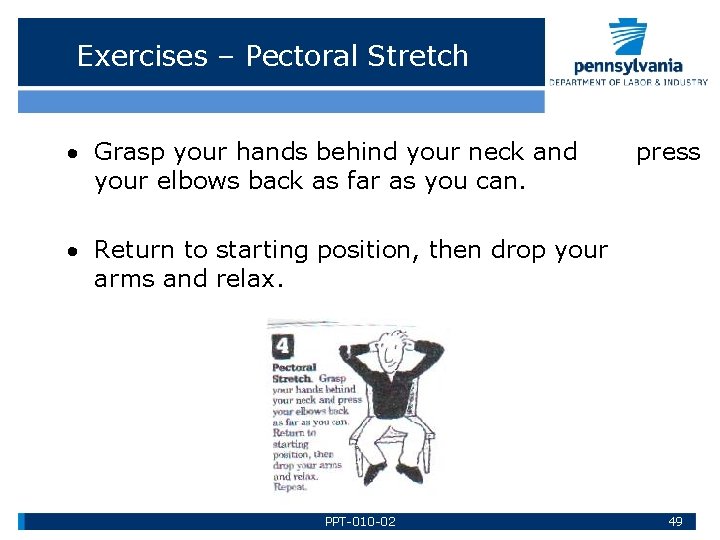 Exercises – Pectoral Stretch Grasp your hands behind your neck and your elbows back