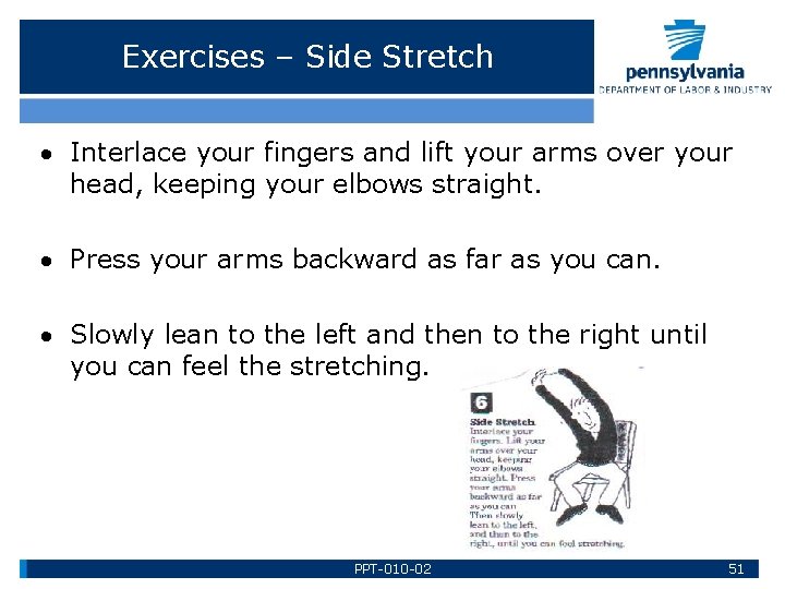 Exercises – Side Stretch Interlace your fingers and lift your arms over your head,