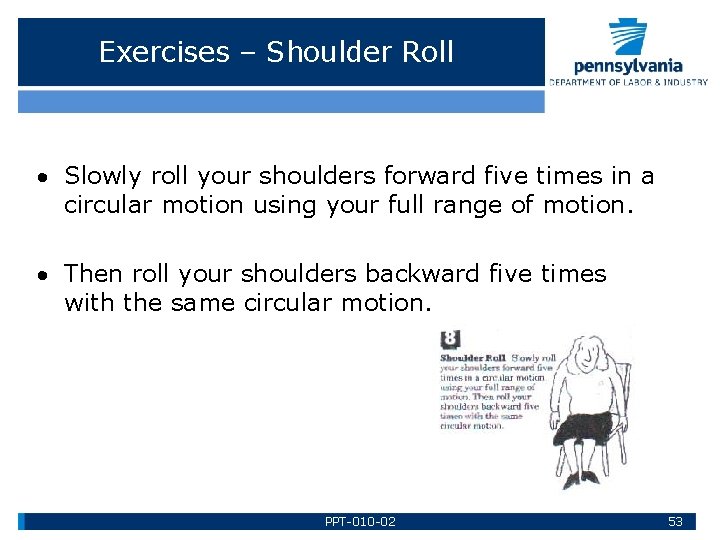 Exercises – Shoulder Roll Slowly roll your shoulders forward five times in a circular