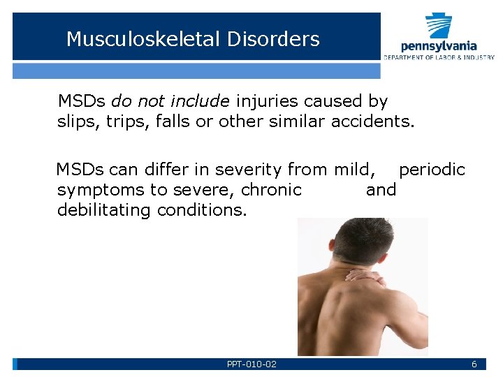 Musculoskeletal Disorders MSDs do not include injuries caused by slips, trips, falls or other