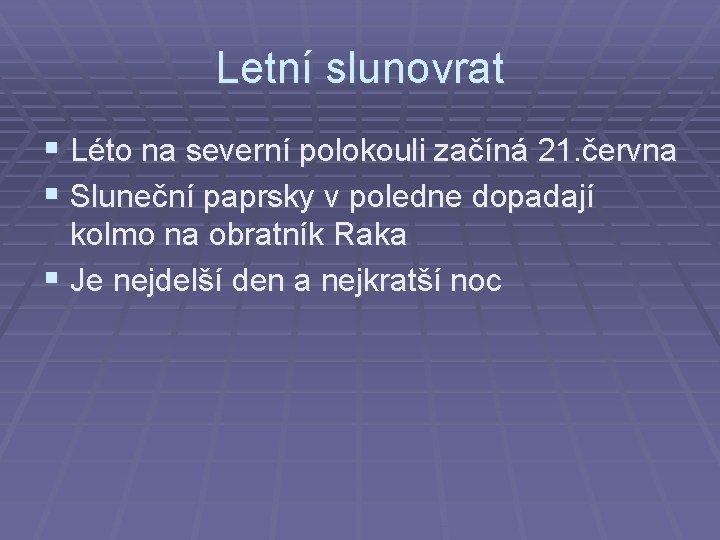 Letní slunovrat § Léto na severní polokouli začíná 21. června § Sluneční paprsky v