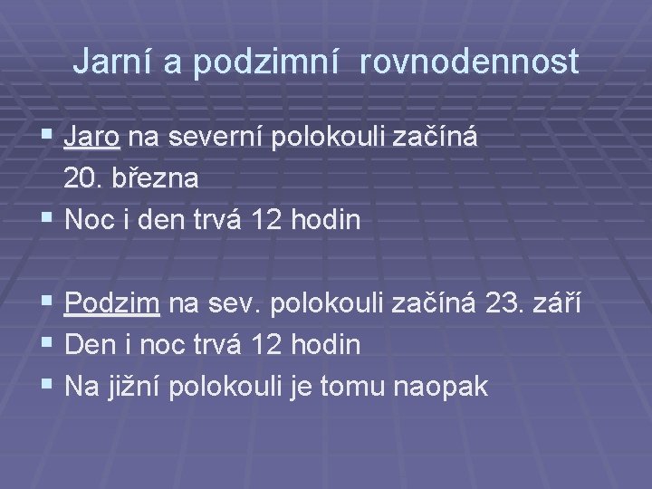 Jarní a podzimní rovnodennost § Jaro na severní polokouli začíná 20. března § Noc