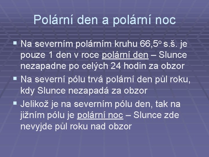 Polární den a polární noc § Na severním polárním kruhu 66, 5 o s.