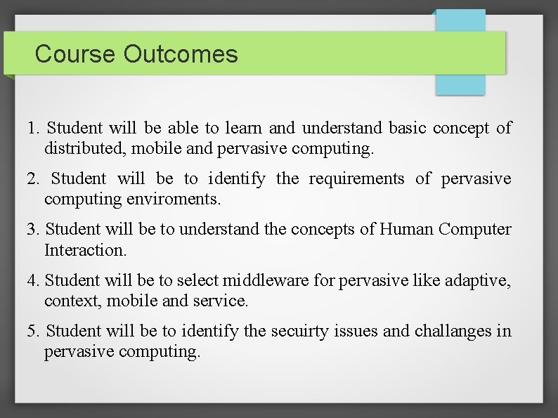 Course Outcomes 1. Student will be able to learn and understand basic concept of