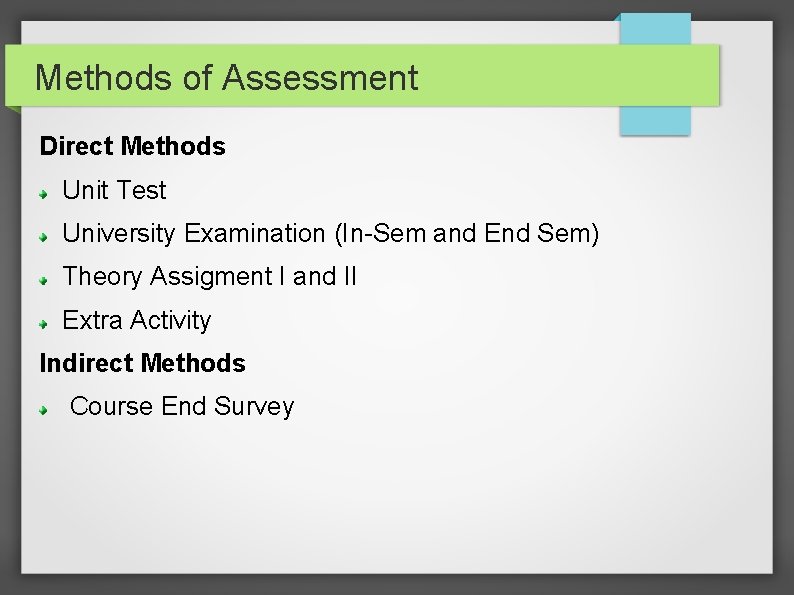 Methods of Assessment Direct Methods Unit Test University Examination (In-Sem and End Sem) Theory