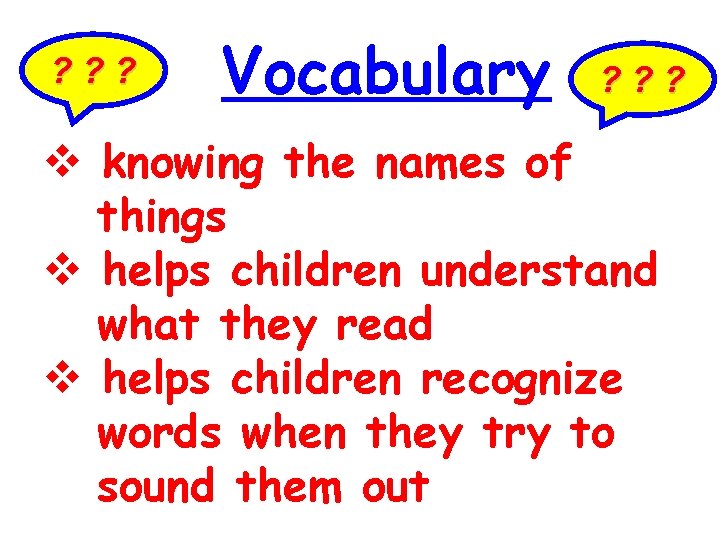 ? ? ? Vocabulary ? ? ? knowing the names of things helps children