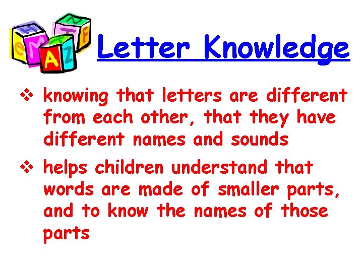 Letter Knowledge knowing that letters are different from each other, that they have different