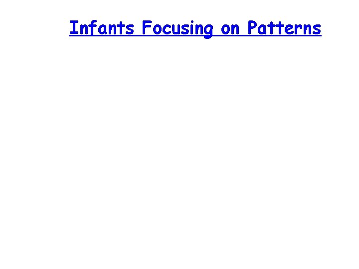 Infants Focusing on Patterns 
