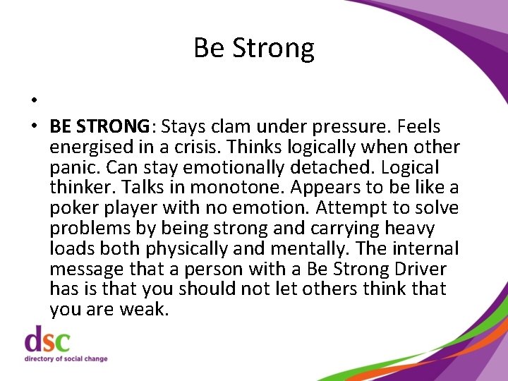 Be Strong • • BE STRONG: Stays clam under pressure. Feels energised in a