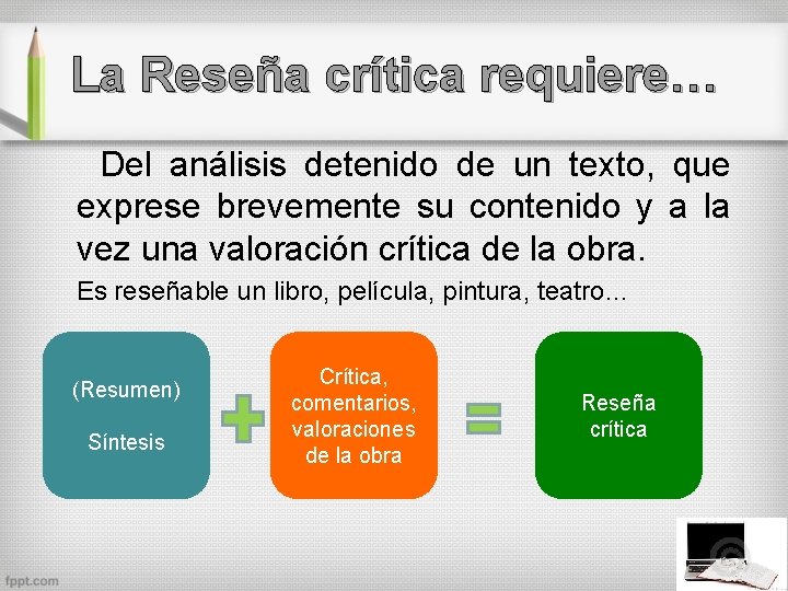 La Reseña crítica requiere… Del análisis detenido de un texto, que exprese brevemente su