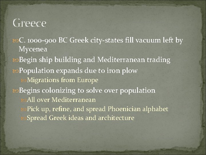 Greece C. 1000 -900 BC Greek city-states fill vacuum left by Mycenea Begin ship