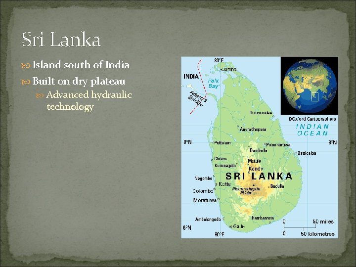 Sri Lanka Island south of India Built on dry plateau Advanced hydraulic technology 