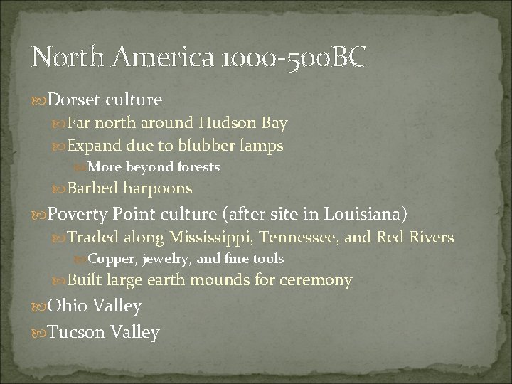 North America 1000 -500 BC Dorset culture Far north around Hudson Bay Expand due