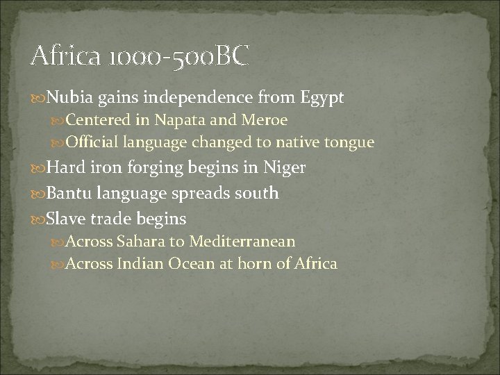 Africa 1000 -500 BC Nubia gains independence from Egypt Centered in Napata and Meroe