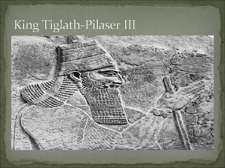 King Tiglath-Pilaser III 