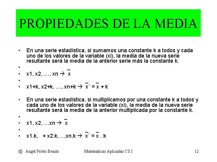 PROPIEDADES DE LA MEDIA • • • En una serie estadística, si sumamos una