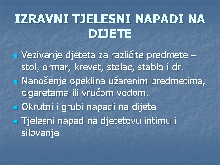 IZRAVNI TJELESNI NAPADI NA DIJETE n n Vezivanje djeteta za različite predmete – stol,