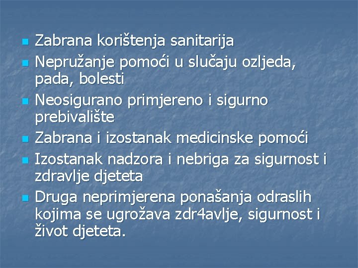 n n n Zabrana korištenja sanitarija Nepružanje pomoći u slučaju ozljeda, pada, bolesti Neosigurano