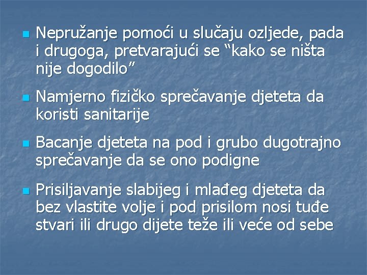 n n Nepružanje pomoći u slučaju ozljede, pada i drugoga, pretvarajući se “kako se