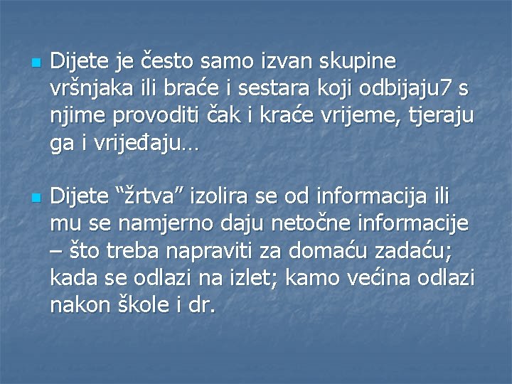 n n Dijete je često samo izvan skupine vršnjaka ili braće i sestara koji
