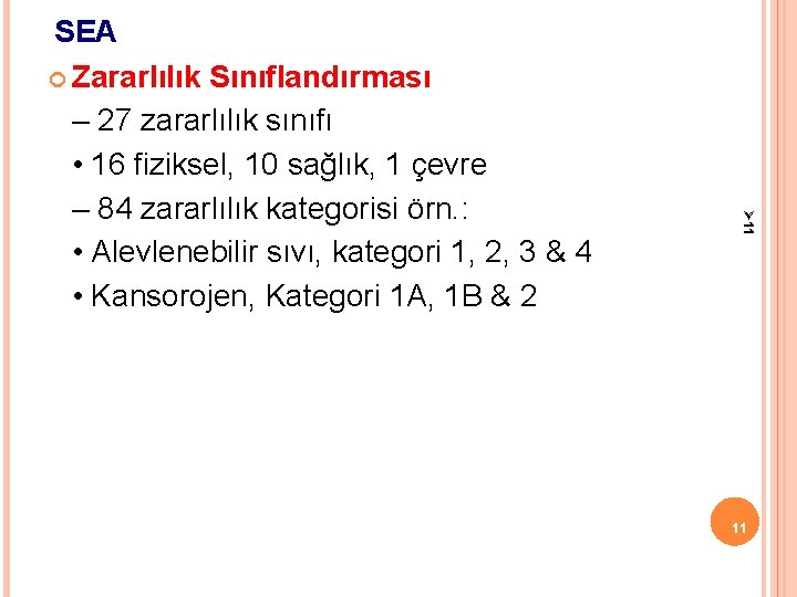 Ø 11 SEA Zararlılık Sınıflandırması – 27 zararlılık sınıfı • 16 fiziksel, 10 sağlık,
