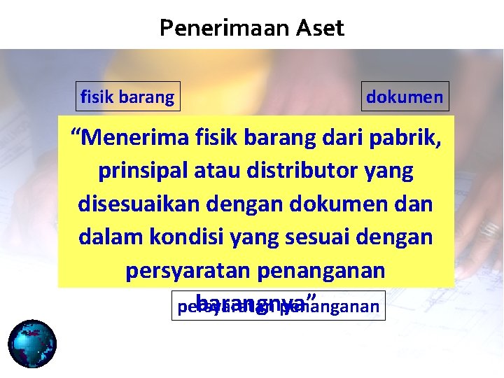 Penerimaan Aset fisik barang dokumen “Menerima fisik barang dari pabrik, prinsipal atau distributor yang