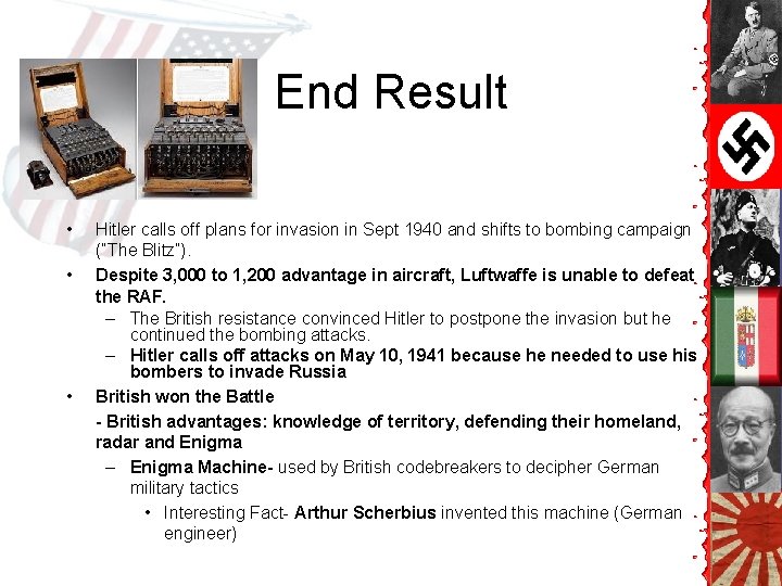 End Result • • • Hitler calls off plans for invasion in Sept 1940 End Result • • • Hitler calls off plans for invasion in Sept 1940