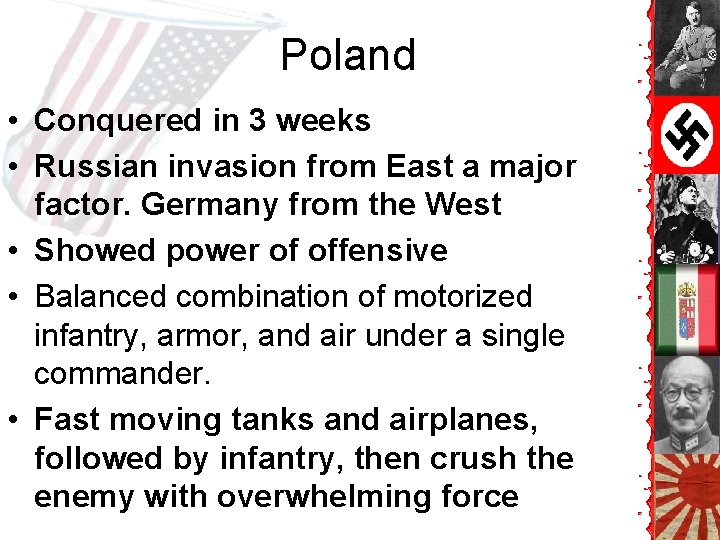 Poland • Conquered in 3 weeks • Russian invasion from East a major factor. Poland • Conquered in 3 weeks • Russian invasion from East a major factor.