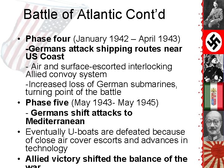 Battle of Atlantic Cont’d • Phase four (January 1942 – April 1943) -Germans attack Battle of Atlantic Cont’d • Phase four (January 1942 – April 1943) -Germans attack