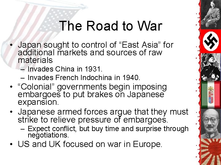 The Road to War • Japan sought to control of “East Asia” for additional The Road to War • Japan sought to control of “East Asia” for additional