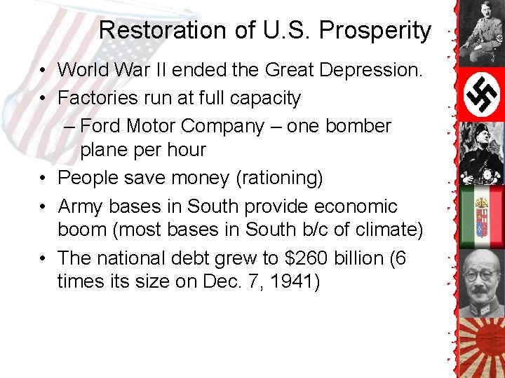 Restoration of U. S. Prosperity • World War II ended the Great Depression. • Restoration of U. S. Prosperity • World War II ended the Great Depression. •