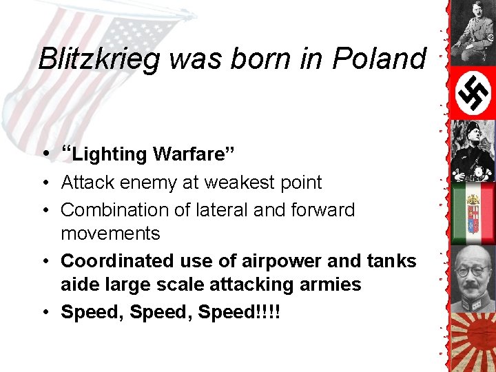 Blitzkrieg was born in Poland • “Lighting Warfare” • Attack enemy at weakest point Blitzkrieg was born in Poland • “Lighting Warfare” • Attack enemy at weakest point