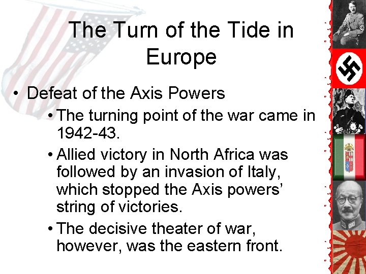 The Turn of the Tide in Europe • Defeat of the Axis Powers • The Turn of the Tide in Europe • Defeat of the Axis Powers •