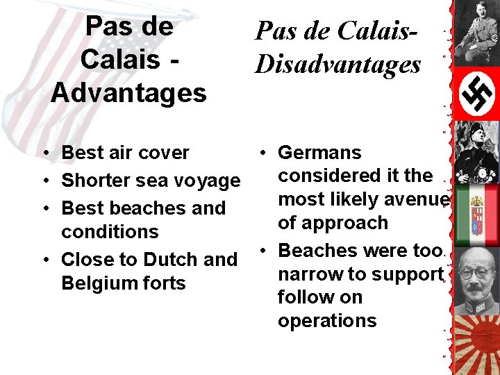 Pas de Calais - Advantages Pas de Calais. Disadvantages • Best air cover • Pas de Calais - Advantages Pas de Calais. Disadvantages • Best air cover •