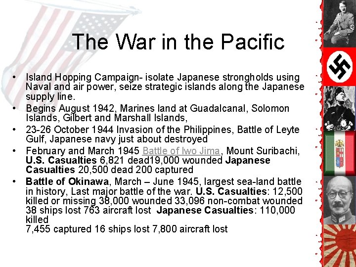 The War in the Pacific • Island Hopping Campaign- isolate Japanese strongholds using Naval The War in the Pacific • Island Hopping Campaign- isolate Japanese strongholds using Naval