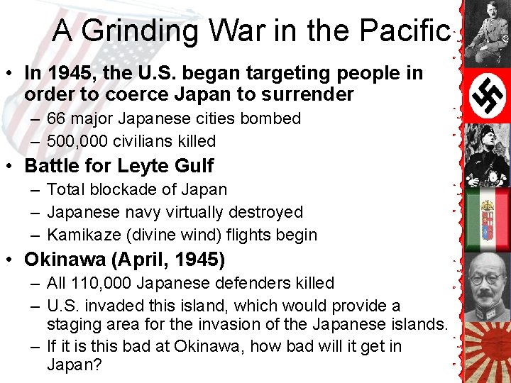 A Grinding War in the Pacific • In 1945, the U. S. began targeting A Grinding War in the Pacific • In 1945, the U. S. began targeting