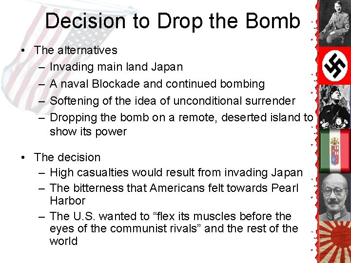 Decision to Drop the Bomb • The alternatives – Invading main land Japan – Decision to Drop the Bomb • The alternatives – Invading main land Japan –