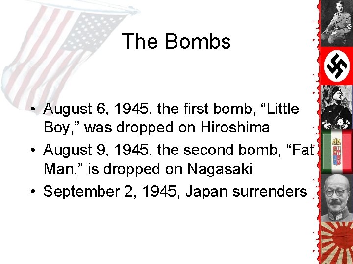 The Bombs • August 6, 1945, the first bomb, “Little Boy, ” was dropped The Bombs • August 6, 1945, the first bomb, “Little Boy, ” was dropped