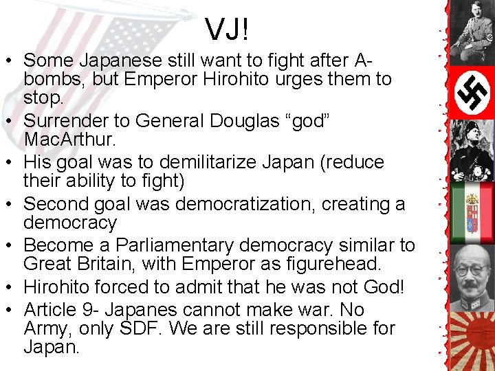 VJ! • Some Japanese still want to fight after Abombs, but Emperor Hirohito urges VJ! • Some Japanese still want to fight after Abombs, but Emperor Hirohito urges