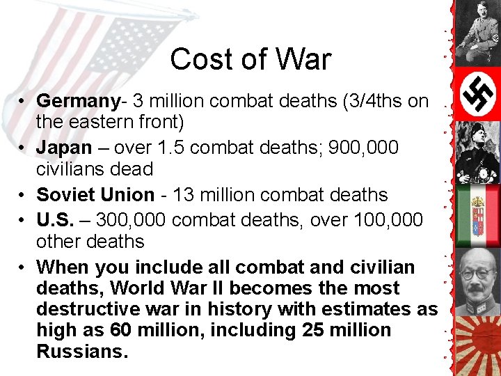 Cost of War • Germany- 3 million combat deaths (3/4 ths on the eastern Cost of War • Germany- 3 million combat deaths (3/4 ths on the eastern