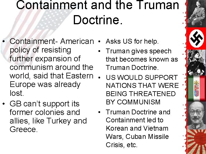 Containment and the Truman Doctrine. • Containment- American policy of resisting further expansion of Containment and the Truman Doctrine. • Containment- American policy of resisting further expansion of