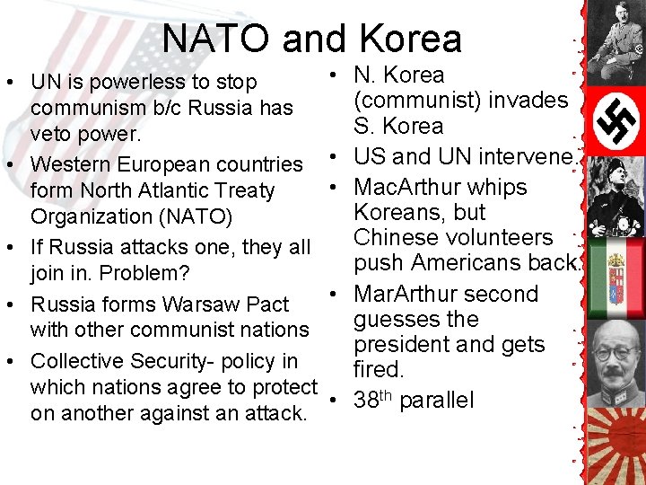 NATO and Korea • UN is powerless to stop communism b/c Russia has veto NATO and Korea • UN is powerless to stop communism b/c Russia has veto