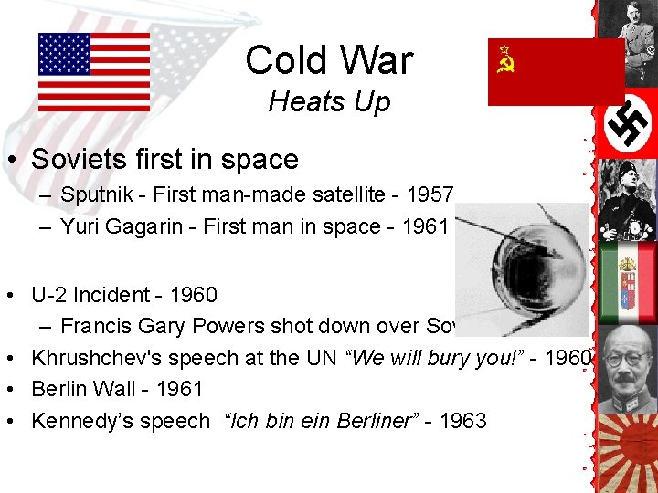 Cold War Heats Up • Soviets first in space – Sputnik - First man-made Cold War Heats Up • Soviets first in space – Sputnik - First man-made