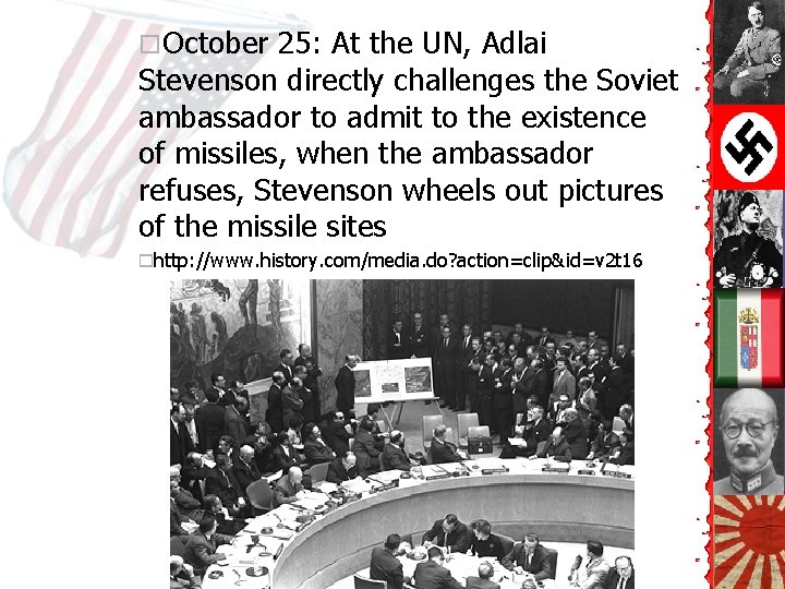 o. October 25: At the UN, Adlai Stevenson directly challenges the Soviet ambassador to o. October 25: At the UN, Adlai Stevenson directly challenges the Soviet ambassador to