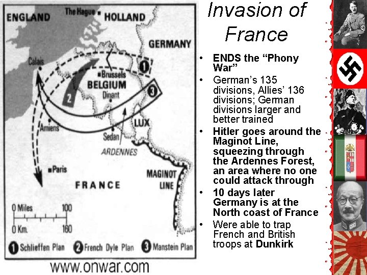 Invasion of France • ENDS the “Phony War” • German’s 135 divisions, Allies’ 136 Invasion of France • ENDS the “Phony War” • German’s 135 divisions, Allies’ 136
